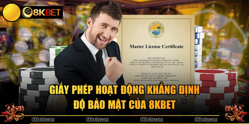 Giấy phép hoạt động khẳng định độ bảo mật của 8KBET