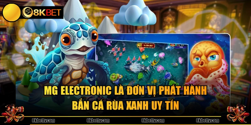 MG Electronic là đơn vị phát hành Bắn Cá Rùa Xanh uy tín 