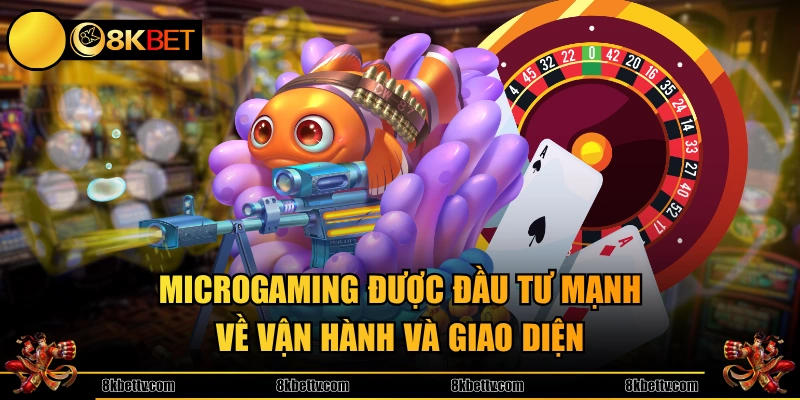 Microgaming được đầu tư mạnh về vận hành và giao diện