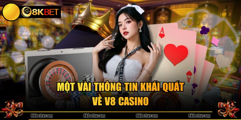 Một vài thông tin khái quát về V8 Casino 