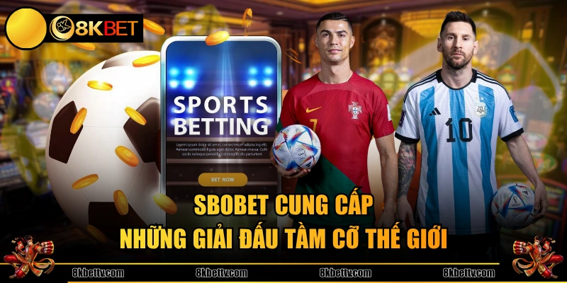 SBOBET cung cấp những giải đấu tầm cỡ thế giới