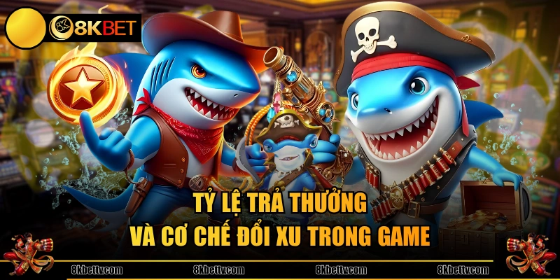 Tỷ lệ trả thưởng và cơ chế đổi xu trong game