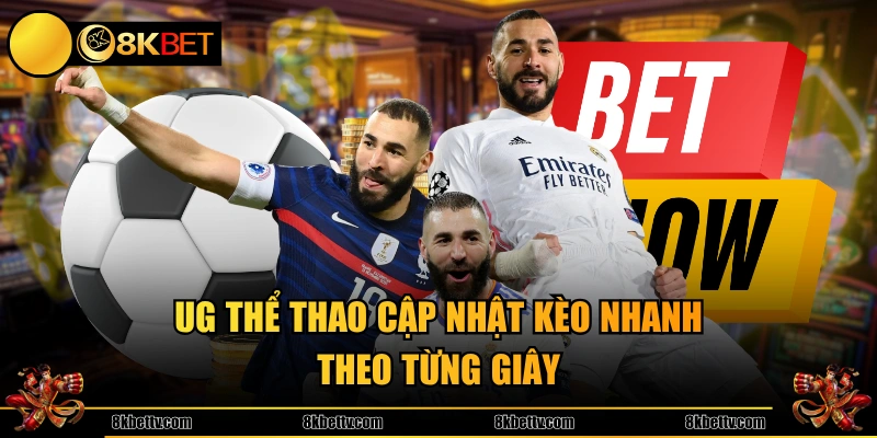 UG Thể Thao cập nhật kèo nhanh theo từng giây