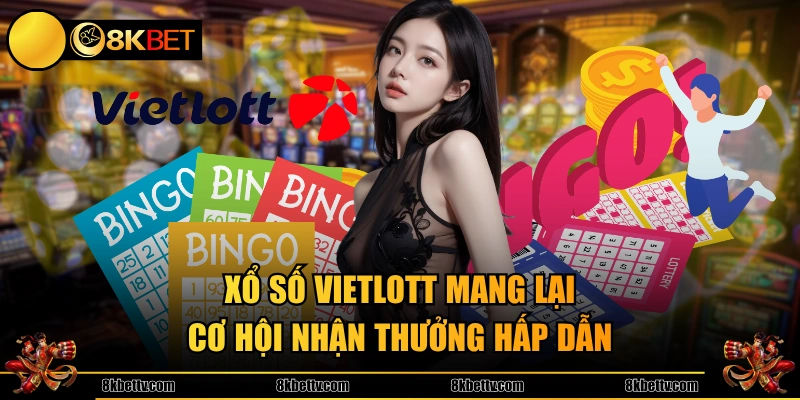 Xổ số Vietlott mang lại cơ hội nhận thưởng hấp dẫn